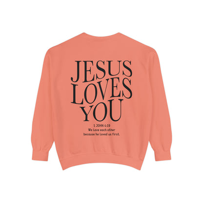 Jesus Loves you ( We Love eachother because he loved us first. John 4:19 Premium Garment-Dyed Sweatshirt - Soft, Durable, and Stylish