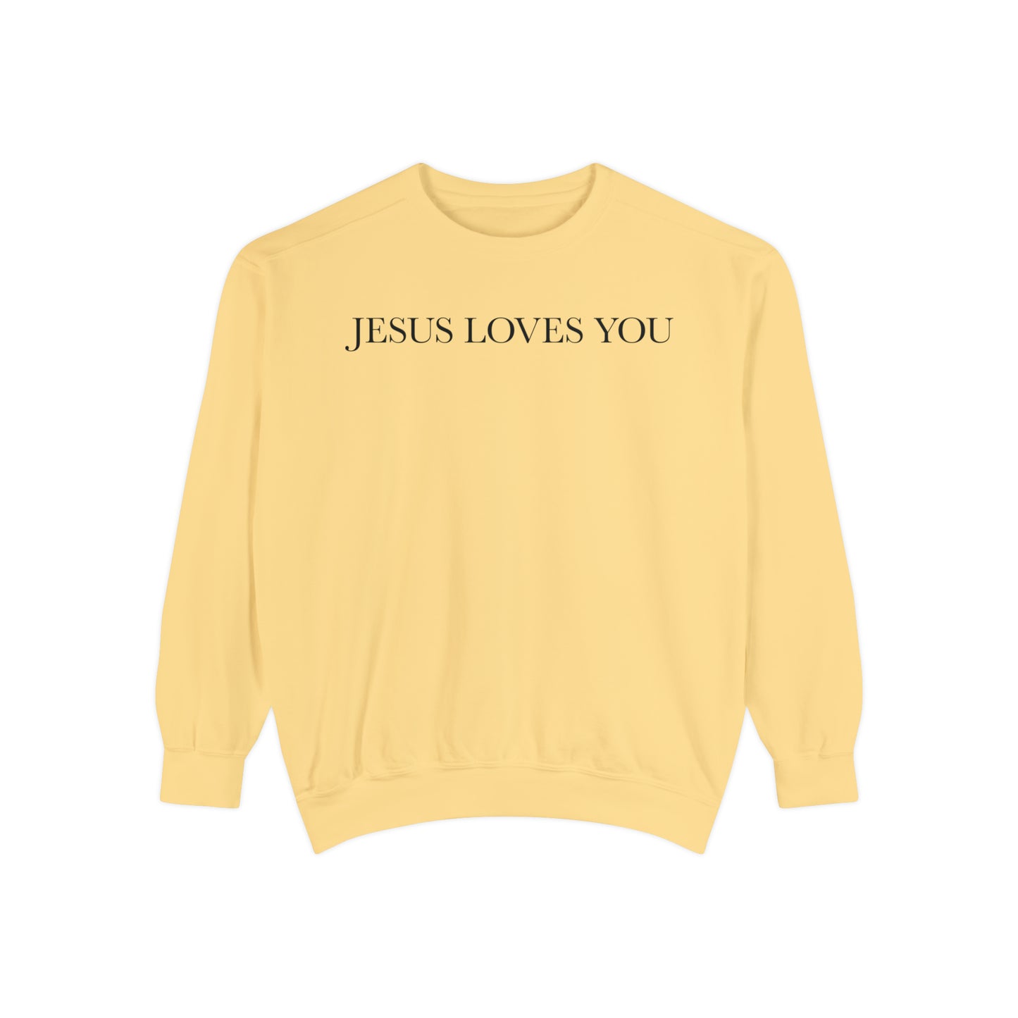 Jesus Loves you ( We Love eachother because he loved us first. John 4:19 Premium Garment-Dyed Sweatshirt - Soft, Durable, and Stylish