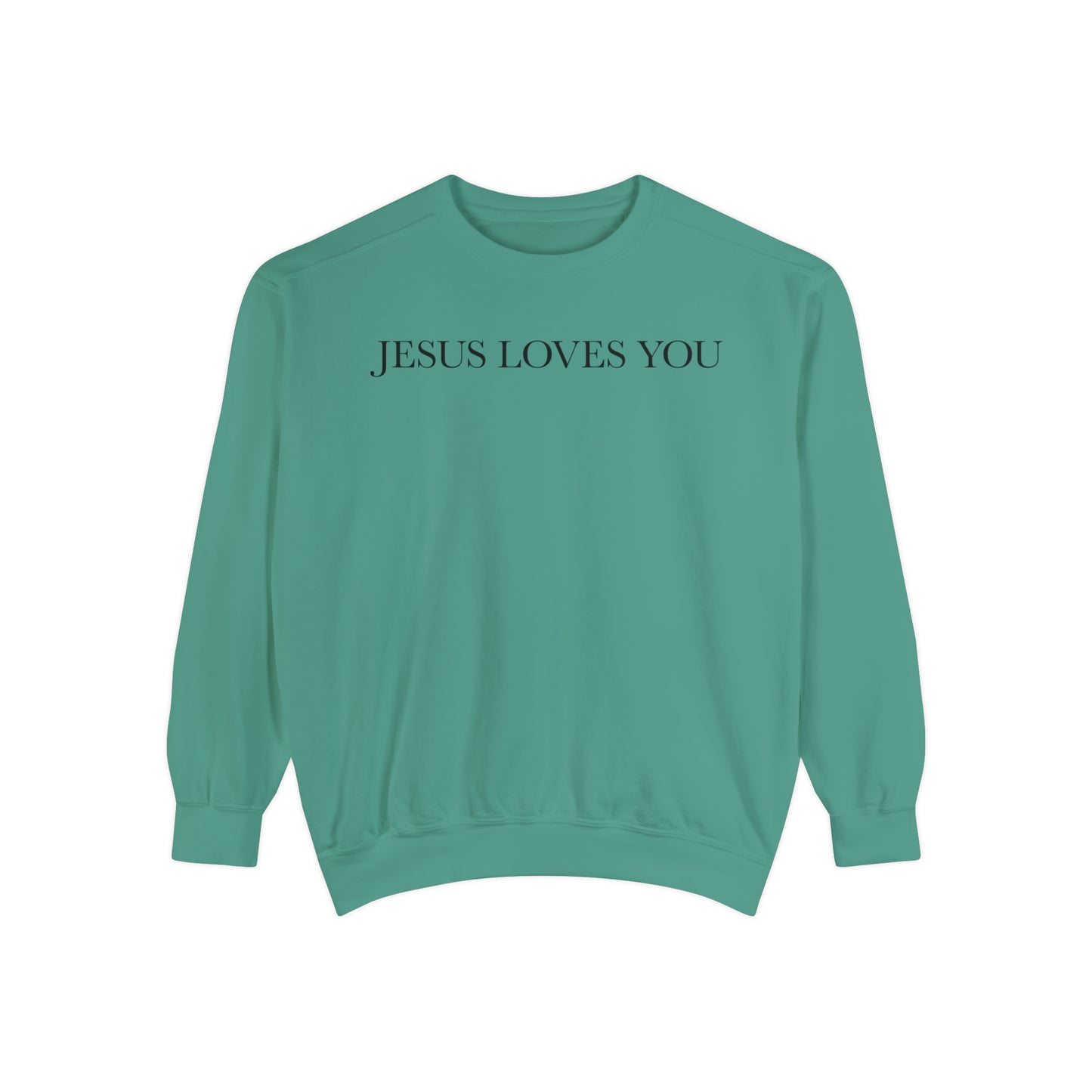 Jesus Loves you ( We Love eachother because he loved us first. John 4:19 Premium Garment-Dyed Sweatshirt - Soft, Durable, and Stylish