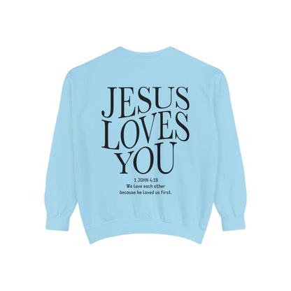 Jesus Loves you ( We Love eachother because he loved us first. John 4:19 Premium Garment-Dyed Sweatshirt - Soft, Durable, and Stylish