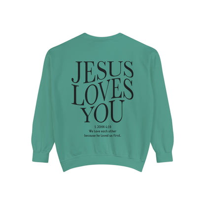 Jesus Loves you ( We Love eachother because he loved us first. John 4:19 Premium Garment-Dyed Sweatshirt - Soft, Durable, and Stylish