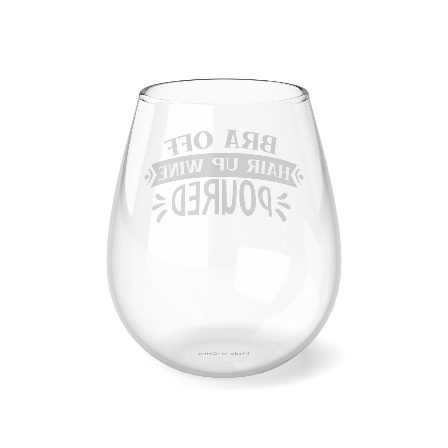 Bra off Hair up wine poured Stemless Wine Glass, 11.75oz