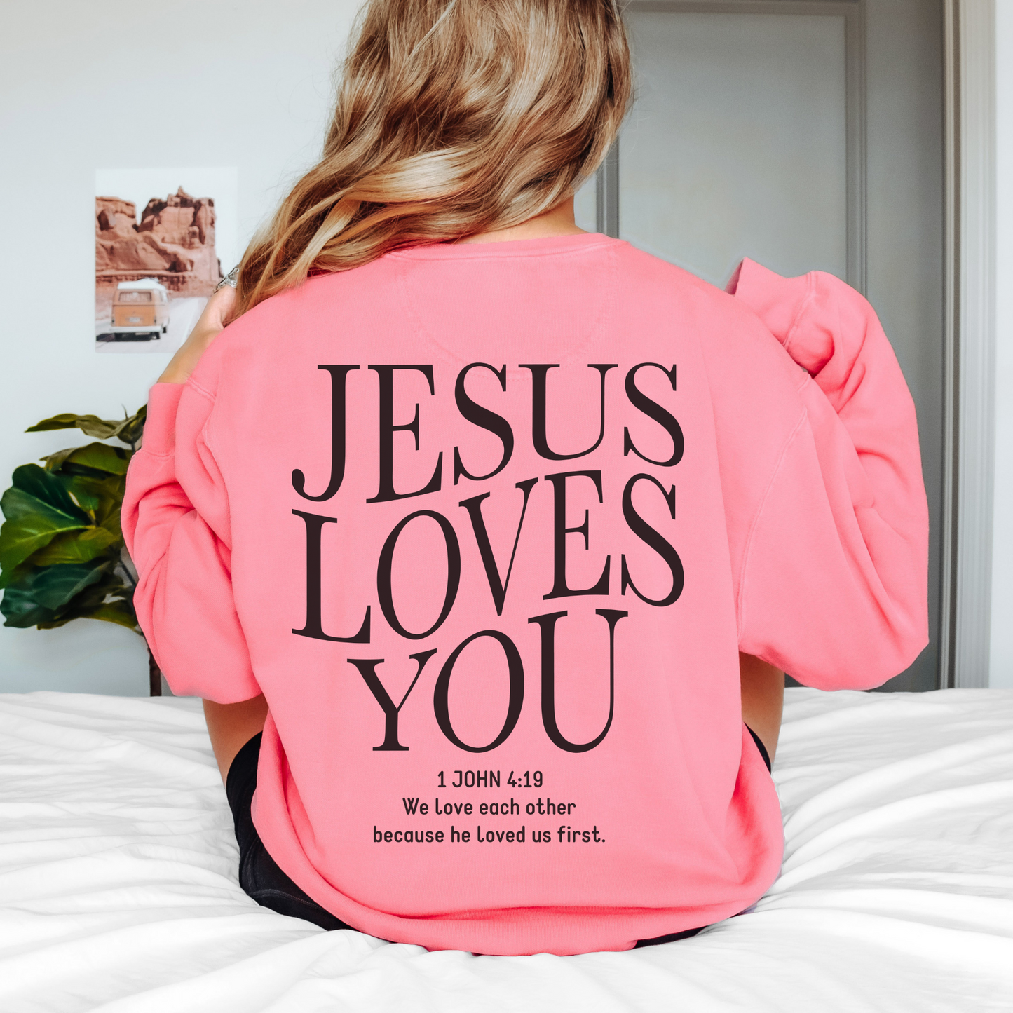 Jesus Loves you ( We Love eachother because he loved us first. John 4:19 Premium Garment-Dyed Sweatshirt - Soft, Durable, and Stylish